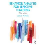 Behavior Analysis for Effective Teaching by Vargas, Julie S., 9781138337183