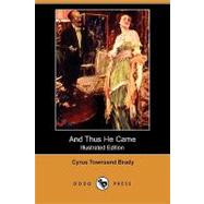 And Thus He Came by Brady, Cyrus Townsend; Everett, Walter B., 9781409907183