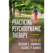 Practicing Psychodynamic Therapy A Casebook by Summers, Richard F.; Barber, Jacques P., 9781462517183