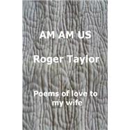 Am Am Us by Taylor, Roger; Taylor, Marlene, 9781505317183