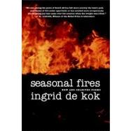 Seasonal Fires New and Selected Poems by De Kok, Ingrid, 9781583227183
