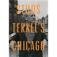Stud's Terkel's Chicago by Terkel, Studs, 9781595587183
