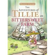The Adventures of Tillie on Bittersweet Farm by Crow, Nancy, 9781625107183