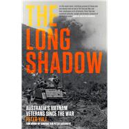 The Long Shadow Australia's Vietnam Veterans Since the War by Yule, Peter, 9781742237183