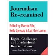 Journalism Re-examined by Eide, Martin; Sjvaag, Helle; Larsen, Leif Ove, 9781783207183