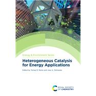 Heterogeneous Catalysis for Energy Applications by Alvarez, Andrea (CON); Eslava, Salvador (CON); Rodriguez, Jose (CON); Garcia, Francisco (CON); Tronconi, Enrico (CON), 9781788017183