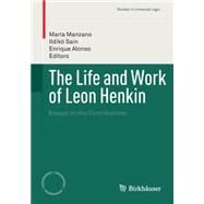 The Life and Work of Leon Henkin by Manzano, Mara; Sain, Ildik; Alonso, Enrique, 9783319097183
