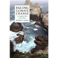 Facing Climate Change by Kiehl, Jeffrey T., 9780231177184