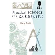 Practical Science For Gardeners by Pratt, Mary, 9780881927184