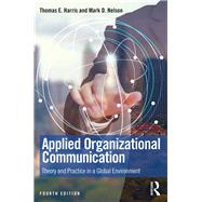 Applied Organizational Communication: Theory and Practice in a Global Environment by Harris; Thomas E., 9781138497184