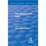 Revival: The Structure of Asia (1976) by Gregory,John Walter, 9781138567184