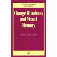 Change Blindness and Visual Memory: A Special Issue of Visual Cognition by Simons,Daniel J., 9781138877184