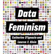 Data Feminism by D'Ignazio, Catherine; Klein, Lauren F., 9780262547185