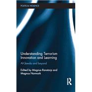 Understanding Terrorism Innovation and Learning: Al-Qaeda and Beyond by Ranstorp; Magnus, 9780415787185
