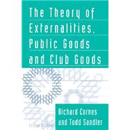 The Theory of Externalities, Public Goods, and Club Goods by Cornes, Richard; Sandler, Todd, 9780521477185