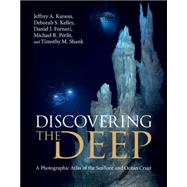 Discovering the Deep: A Photographic Atlas of the Seafloor and Ocean Crust by Jeffrey A. Karson , Deborah S. Kelley , Daniel J. Fornari , Michael R. Perfit , Timothy M. Shank, 9780521857185