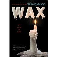 Wax by Damico, Gina, 9780544937185