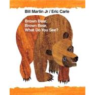 Brown Bear, Brown Bear, What Do You See? by Martin, Jr., Bill; Carle, Eric, 9780805087185