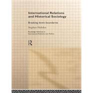 International Relations and Historical Sociology: Breaking Down Boundaries by Hobden; Stephen, 9781138007185