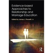Evidence-based Approaches to Relationship and Marriage Education by Ponzetti, Jr.; James J., 9781138797185