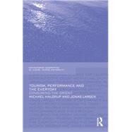 Tourism, Performance and the Everyday: Consuming the Orient by Haldrup,Michael, 9781138867185
