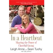 In a Heartbeat Sharing the Power of Cheerful Giving by Tuohy, Leigh Anne; Tuohy, Sean; Jenkins, Sally, 9780312577186
