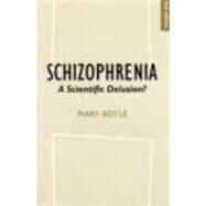 Schizophrenia: A Scientific Delusion? by Boyle,Mary, 9780415227186
