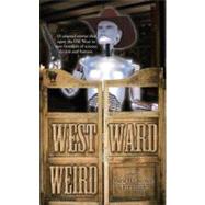 Westward Weird by Greenberg, Martin H.; Hughes, Kerrie L., 9780756407186