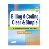 Billing & Coding Clear & Simple A Medical Insurance Worktext by Gardner, Nancy, 9780803617186