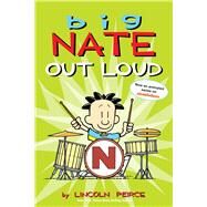 Big Nate Out Loud by Peirce, Lincoln, 9781449407186
