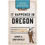 It Happened in Oregon by Crutchfield, James A., 9781493037186