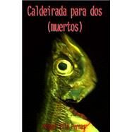Caldeirada para dos muertos by Pernas, Miguel Vila, 9781523727186