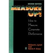 Measure Up! Yardsticks for Continuous Improvement by Lynch, Richard L.; Cross, Kelvin F., 9781557867186