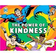 DC Super Heroes: The Power of Kindness by Merberg, Julie; DC classic art, 9781950587186