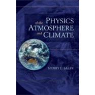 Physics of the Atmosphere and Climate by Murry L. Salby, 9780521767187