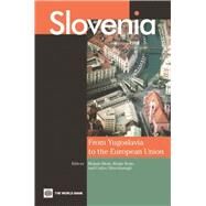 Slovenia: From Yugoslavia to the European Union by Mrak, Mojmir; Rojec, Matija; Silva-Jauregui, Carlos, 9780821357187