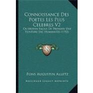 Connoissance des Poetes les Plus Celebres V2 : Ou Moyen Facile de Prendre une Teinture des Humanites (1752) by Alletz, Pons Augustin, 9781104637187