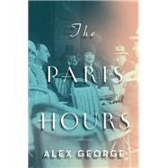 The Paris Hours by George, Alex, 9781250307187