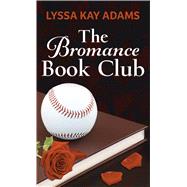 The Bromance Book Club by Adams, Lyssa Kay, 9781432877187