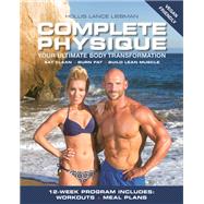 Complete Physique Your Ultimate Body Transformation by LIEBMAN, HOLLIS LANCE, 9781578267187
