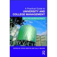 A Practical Guide to University and College Management: Beyond Bureaucracy by Denton; Steve, 9780415997188