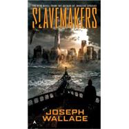 Slavemakers by Wallace, Joseph, 9780425277188