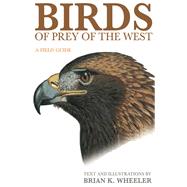 Birds of Prey of the West by Wheeler, Brian K., 9780691117188