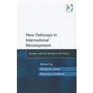 New Pathways in International Development: Gender And Civil Society in Eu Policy by Lister, Marjorie; Carbone, Maurizio, 9780754647188