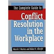 The Complete Guide to Conflict Resolution in the Workplace by Masters, Marick F., 9780814417188
