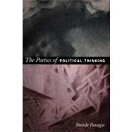 The Poetics of Political Thinking by Panagia, Davide, 9780822337188