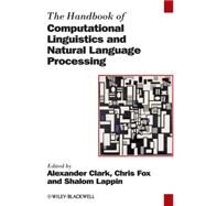 The Handbook of Computational Linguistics and Natural Language Processing by Clark, Alexander; Fox, Chris; Lappin, Shalom, 9781118347188