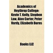 Academics of Heythrop College : Kevin T. Kelly, Stephen Law, Alan Carter, Peter Vardy, Elizabeth Burns by , 9781158327188