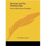 Marriage and the Wedding Night: From a Rosicrucian Viewpoint by Clymer, R. Swinburne, 9781425317188