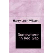 Somewhere in Red Gap by Wilson, Harry Leon, 9781426477188